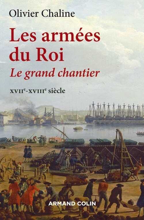 Les armées du Roi. Le grand chantier XVIIe-XVIIIe siècle, 2016, 352 p.