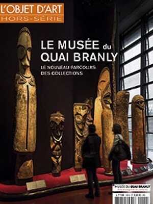 Hors Série n°100. Le musée du quai Branly. Le nouveau parcours des collections.