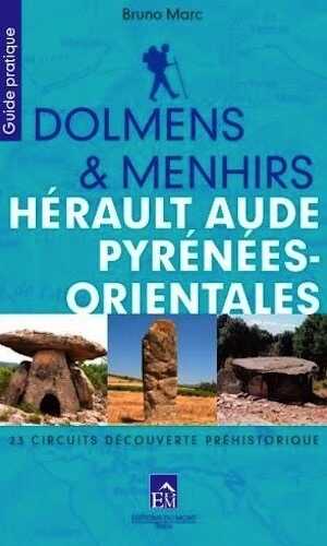 ÉPUISÉ - Dolmens & menhirs. Hérault, Aude, Pyrénées orientales, 23 circuits Découverte préhistorique, 2016.