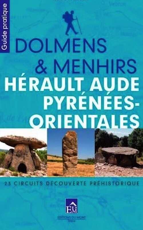 ÉPUISÉ - Dolmens & menhirs. Hérault, Aude, Pyrénées orientales, 23 circuits Découverte préhistorique, 2016.