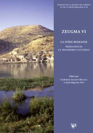 Zeugma VI. La Syrie romaine. Permanences et transferts culturels, 2015, 302 p.