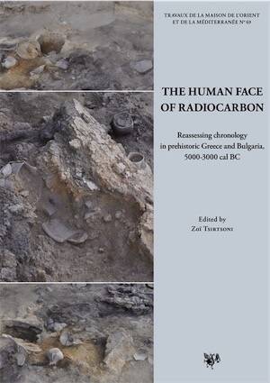 The Human Face of Radiocarbon. Reassessing Chronology in prehistoric Greece and Bulgaria, 5000-3000 cal BC, 2016, 520 p.