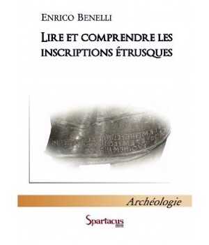 Lire et comprendre les inscriptions étrusques, 2015, 300 p.
