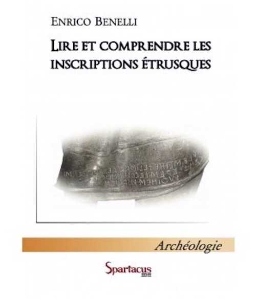Lire et comprendre les inscriptions étrusques, 2015, 300 p.