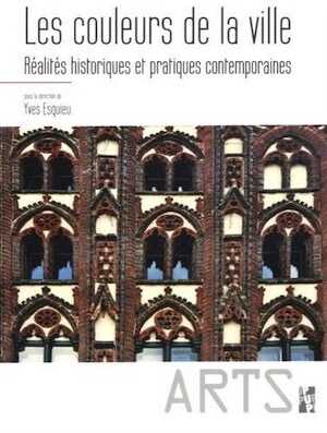 Les couleurs de la ville. Réalités historiques et pratiques contemporaines, 2016, 264 p.
