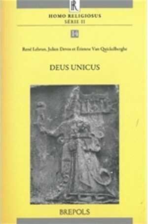 Deus Unicus, (actes coll. Louvain-la-Neuve, juin 2013), 2014, 263 p.