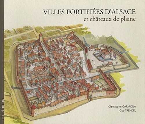 Villes fortifiées d'Alsace et châteaux de plaine, 2016, 135 p.