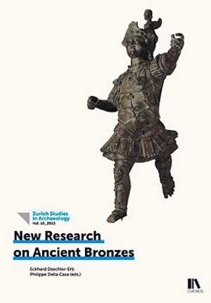 New Research on Ancient Bronzes. Acta of the XVIIIth International Congress on Ancient Bronzes, 2015, 362 p., 403 ill.
