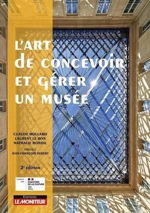 L'art de concevoir et gérer un musée, 2023, 2e édition, 320 p.