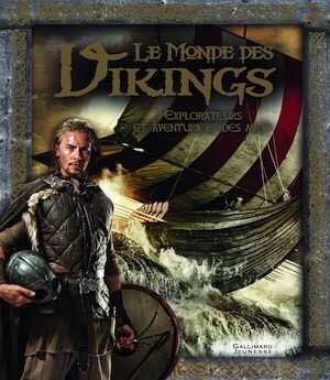 Le monde des Vikings, 2016, 80 p. Livre Jeunesse de 9 à 12 ans