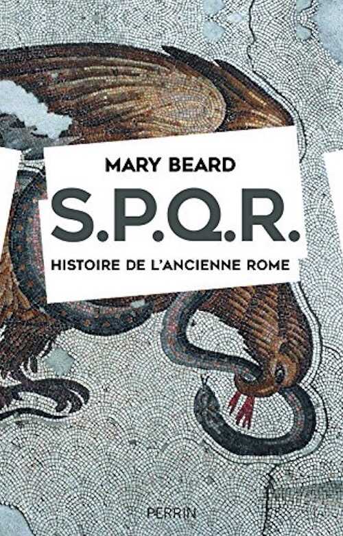 S.P.Q.R. Histoire de l'ancienne Rome, 2016, 450 p.