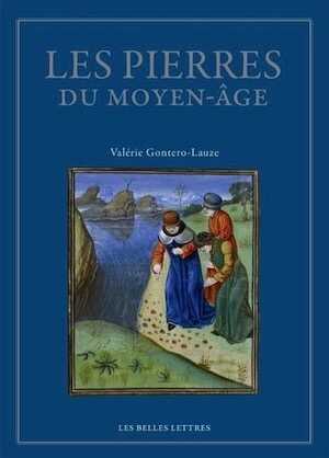 Les Pierres du Moyen Âge. Anthologie des lapidaires médiévaux, 2016, 226 p.