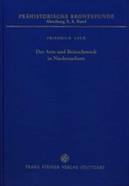 Der Arm- und Beinschmuck in Niedersachsen, (Prähistorische Bronzefunde (PBF) X, 8), 2015, 321 p.