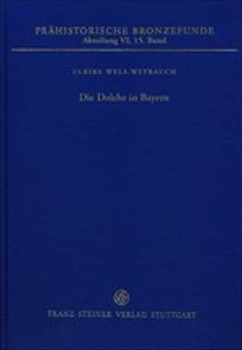 Die Dolche in Bayern auf der Grundlage einer Materialaufnahme von Eugen Friedrich Mayer, (Prähistorische Bronzefunde (PBF) VI,15), 2015, 212 p.