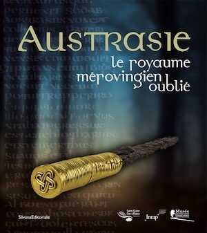 ÉPUISÉ - Austrasie, le royaume mérovingien oublié, 2016.