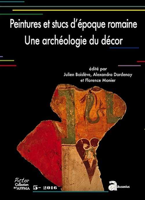 Peintures et stucs d'époque romaine. Une archéologie du décor, (Pictor 5), 2016, 440 p.