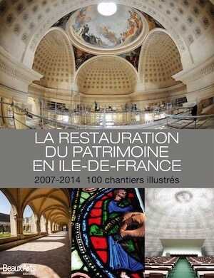 La restauration du patrimoine en Ile-de-France 2007-2014, 2014, 167 p.