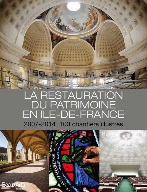 La restauration du patrimoine en Ile-de-France 2007-2014, 2014, 167 p.