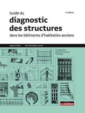 Guide du diagnostic des structures dans les bâtiments d'habitation anciens, 2018, 2e édition, 760 p.