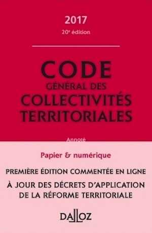 Code général des collectivités territoriales 2017, 20e éd.