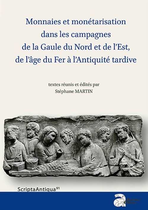 Monnaies et monétarisation dans les campagnes de la Gaule du Nord et de l'Est, de l'âge du Fer à l'Antiquité tardive, 2016, 220 p.