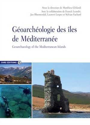 Géoarchéologie des îles de Méditerranée / Geoarchaeology of the Mediterranean Islands, 2016, 344 p.
