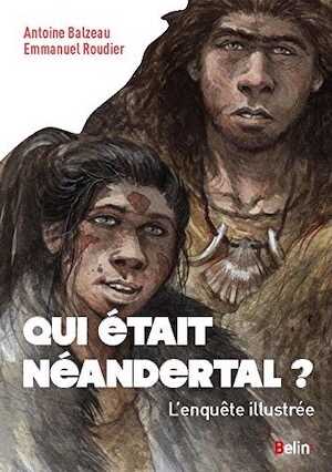 Qui était Néandertal ? L'enquête illustrée, 2016, 96 p.