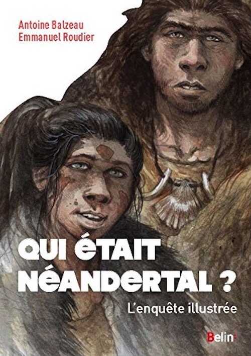Qui était Néandertal ? L'enquête illustrée, 2016, 96 p.