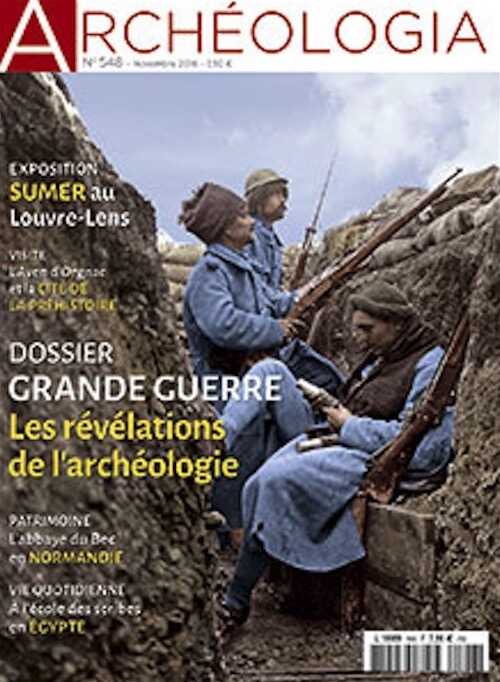 n°548, novembre 2016. Dossier : Grande Guerre. Les révélations de l'archéologie.