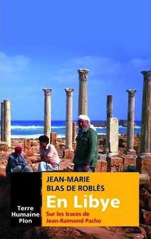 En Libye sur les traces de Jean-Raimond Pacho, 2016, 256 p.