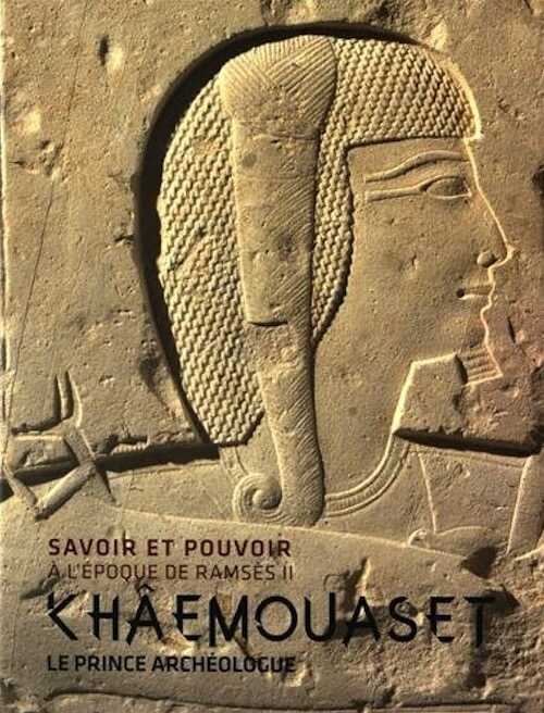 Savoir et pouvoir à l'époque de Ramsès II. Khâmouaset, le prince archéologue, 2016, 328 p.