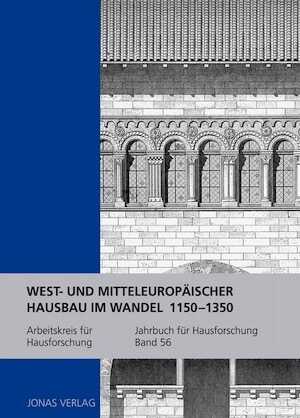 West- und mitteleuropäischer Hausbau im Wandel 1150–1350, 2016.