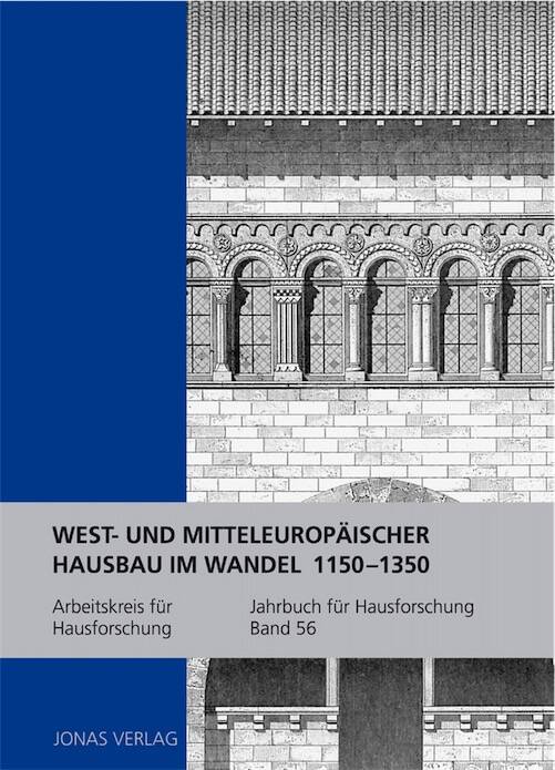 West- und mitteleuropäischer Hausbau im Wandel 1150–1350, 2016.
