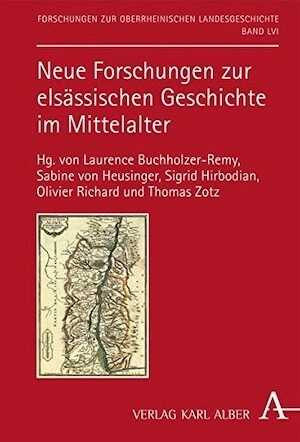 Neue Forschungen zur elsässischen Geschichte im Mittelalter, 2012.