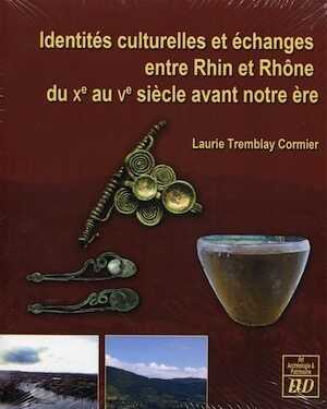 Identités culturelles et échanges entre Rhin et Rhône du Xe au Ve siecle avant notre ère, 2016, 268 p.