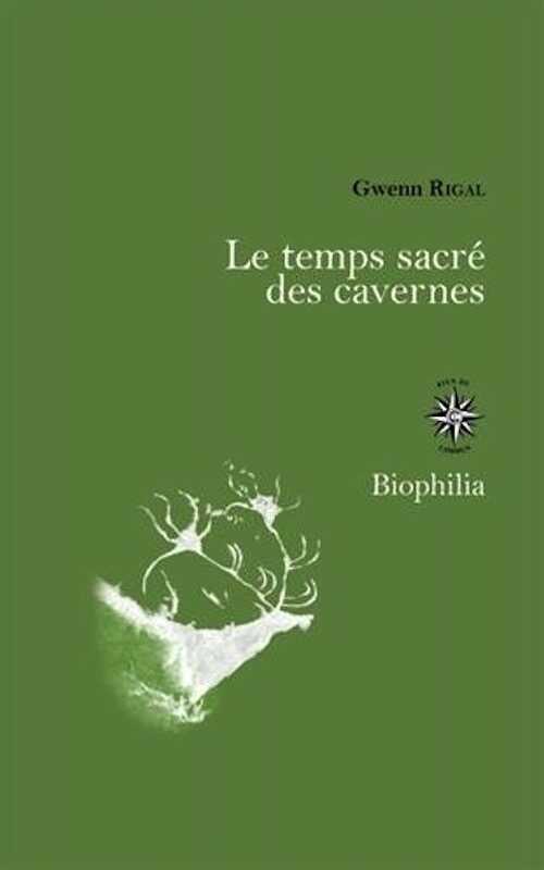 Le temps sacré des cavernes. De Chauvet à Lascaux, les hypothèses de la science, 2016, 379 p.