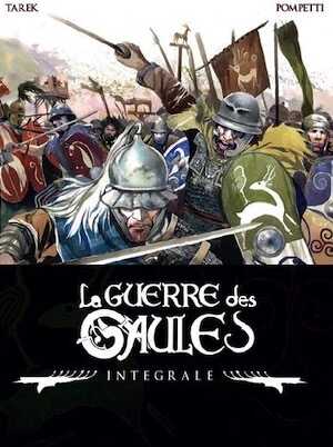La guerre des Gaules. Intégrale, 2016, 160 p. BANDE DESSINÉE