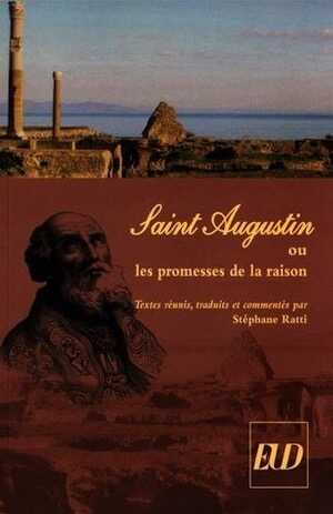 Saint Augustin ou les promesses de la raison, 2016, 152 p.