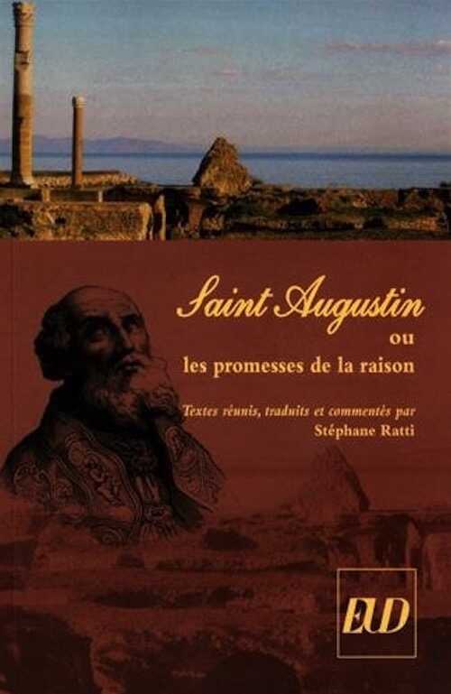 Saint Augustin ou les promesses de la raison, 2016, 152 p.
