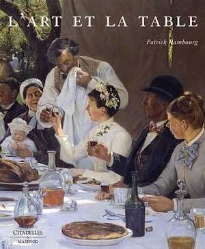 L'art et la table, 2016, 384 p., 325 ill. coul.