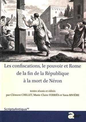 Les confiscations, le pouvoir et Rome de la fin de la République à la mort de Néron, 2016, 410 p.