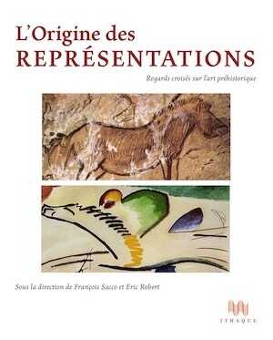 L'Origine des représentations. Regards croisés sur l'art préhistorique, 2016, 272 p.