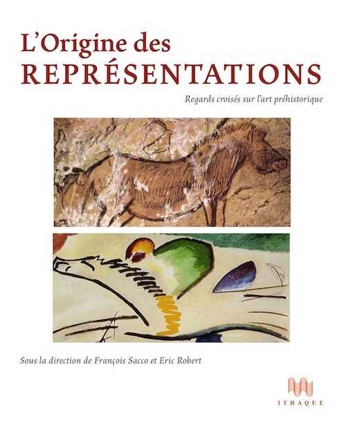 L'Origine des représentations. Regards croisés sur l'art préhistorique, 2016, 272 p.