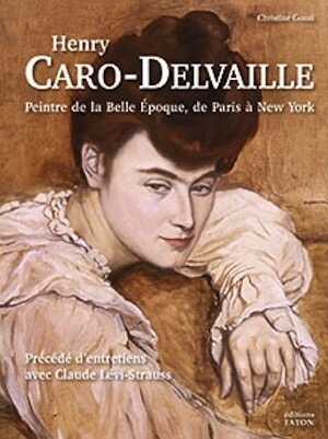 Henry Caro-Delvaille. Peintre de la Belle Époque, de Paris à New York, 2016, 304 p., 120 ill.