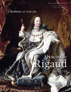 Hyacinthe Rigaud 1659-1743. Le catalogue raisonné, 2016, deux tomes, 1408 p., plus de 1000 ill. Tome 1 : L'homme et son art / Tome 2 : Catalogue raisonné.