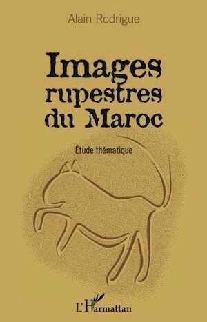 Images rupestres du Maroc. Etude thématique, 2016, 197 p.