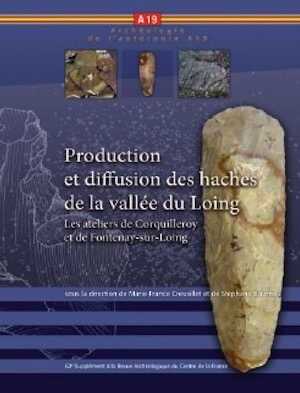 Production et diffusion des haches de la vallée du Loing. Les ateliers de Corquilleroy et de Fontenay-sur-Loing, (62e suppl. RACF), 2016, 156 p.