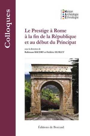 Le Prestige à Rome à la fin de la République et au début du Principat, 2016, 322 p.