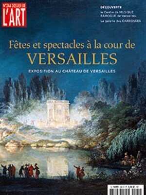 n°244, décembre 2016. Fêtes et spectacles à la cour de Versailles. Exposition au Château de Versailles.