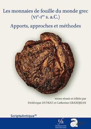 ÉPUISÉ - Les monnaies de fouille du monde grec (VIe-Ier s. a.C.). Apports, approches et méthodes, 2016, 359 p.